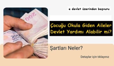 Çocuğu okula giden ailelere Devlet para yardımı yapar mı?