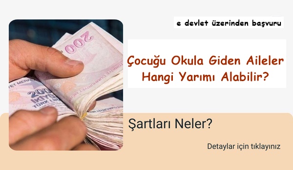 Çocuğu okula giden aileler hangi yardımları alabilir?