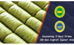 Gaziantep 3’üncü Ürüne AB’den Coğrafi İşaret Aldı