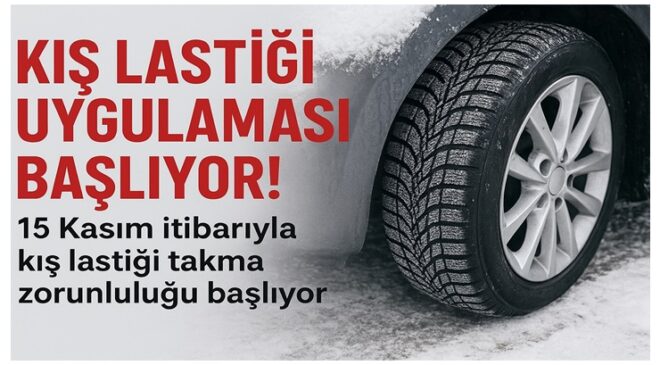 Kış Lastiği Uygulaması 15 Kasım’da Başlıyor!