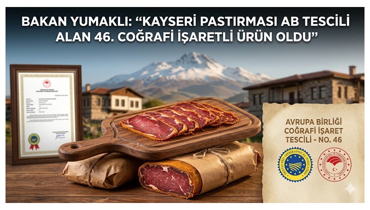 Bakan Yumaklı: “Kayseri Pastırması AB Tescili Alan 46. Coğrafi İşaretli Ürün Oldu”